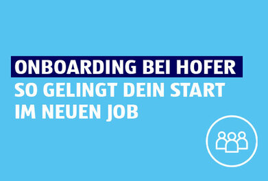 Onboarding bei HOFER