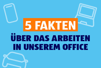 5 Fakten über das Arbeiten in unserem Office
