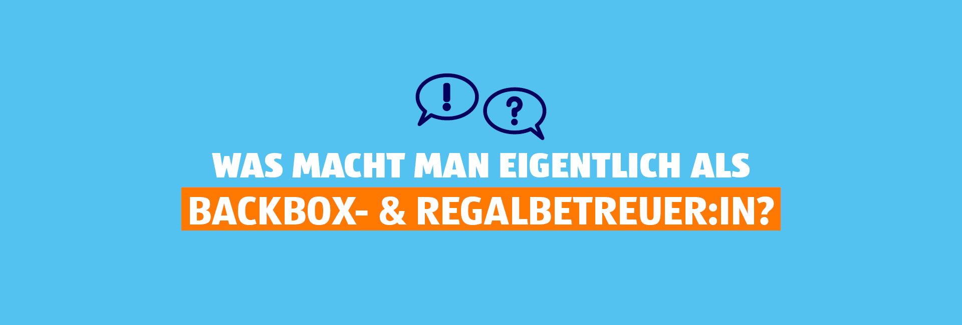 Was macht man eigentlich als BACKBOX- und Regalbetreuer:in?