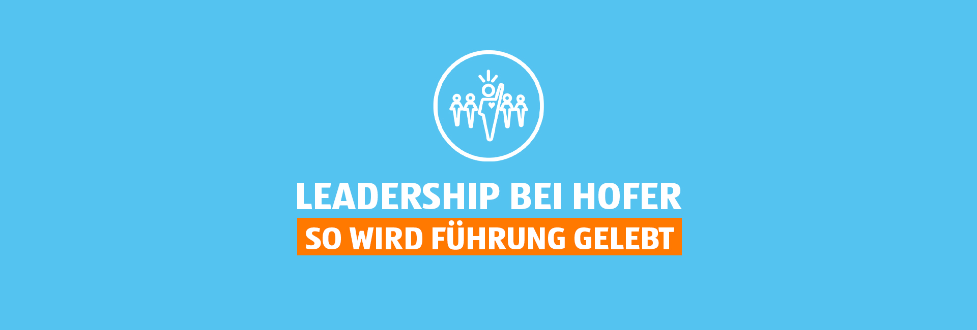 Leadership bei HOFER: So wird Führung gelebt