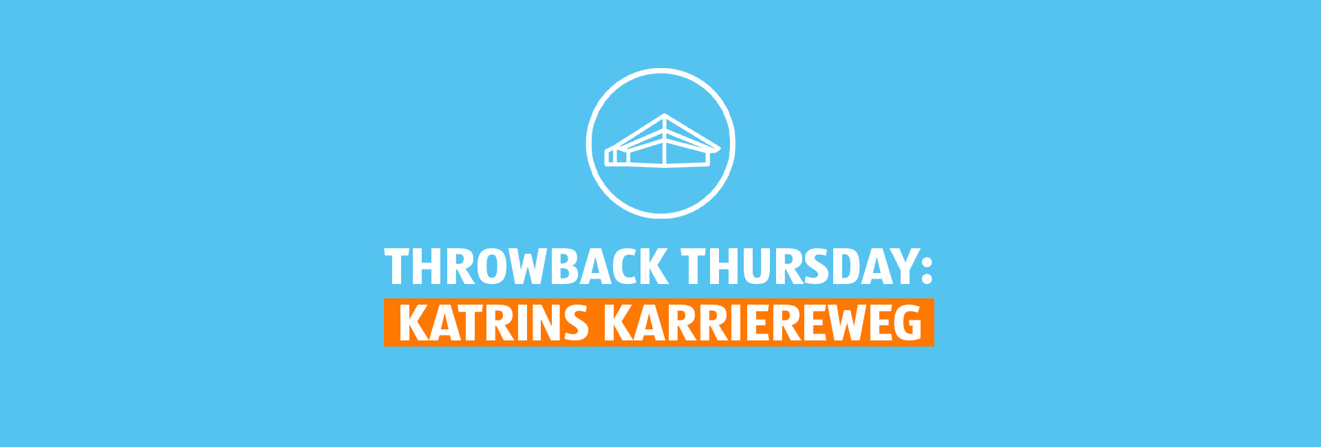 Throwback Thursday: Katrins Karriereweg