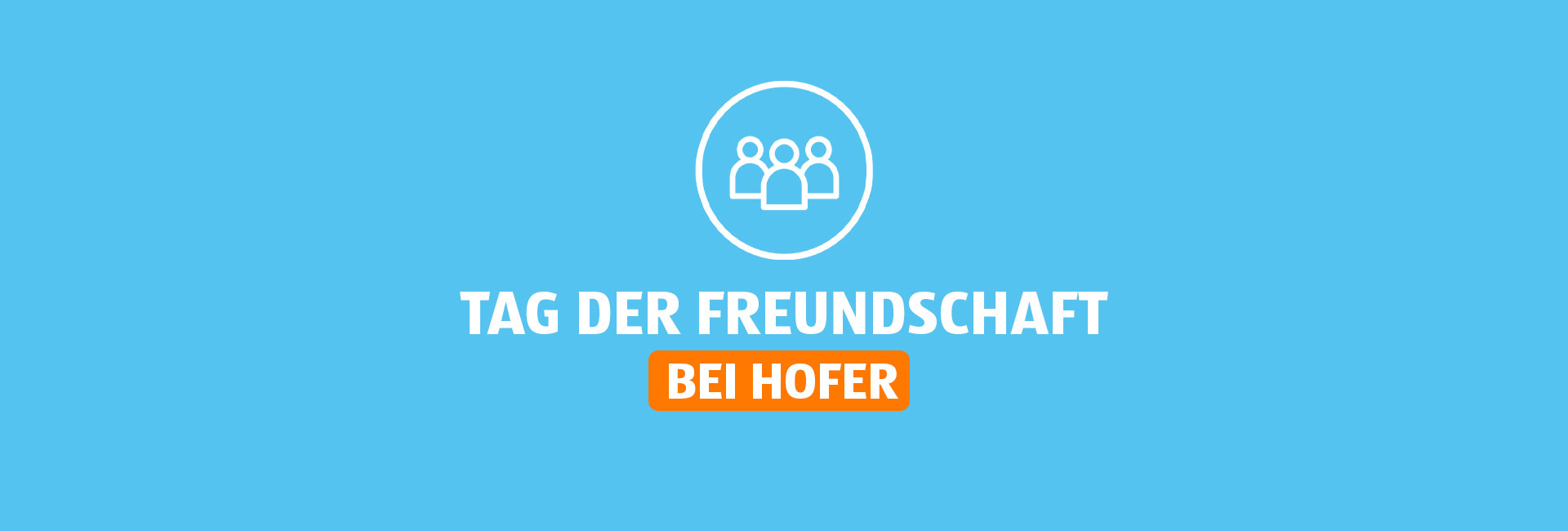 Tag der Freundschaft bei HOFER